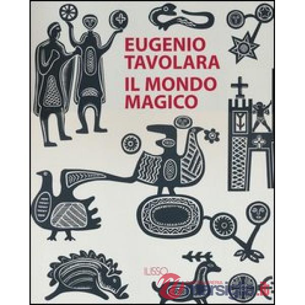 Eugenio Tavolara. Il mondo magico