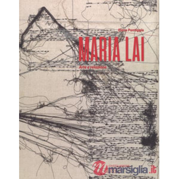 Maria Lai. Arte e relazione. Ediz. a colori