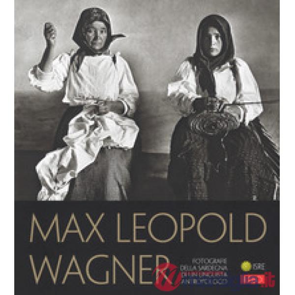 Max Leopold Wagner. Fotografie della Sardegna di un linguista antropologo. Catalogo della mostra (Nuoro, 25 maggio-30 settembre 