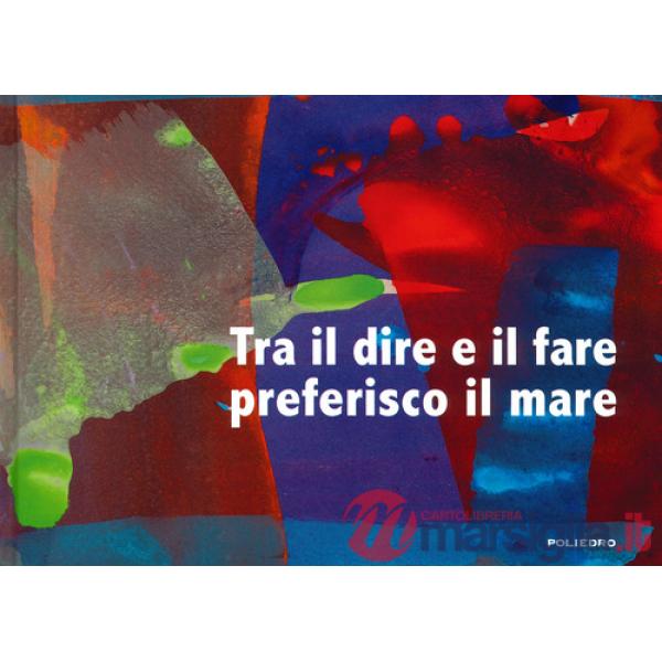 Tra il dire e il fare preferisco il mare