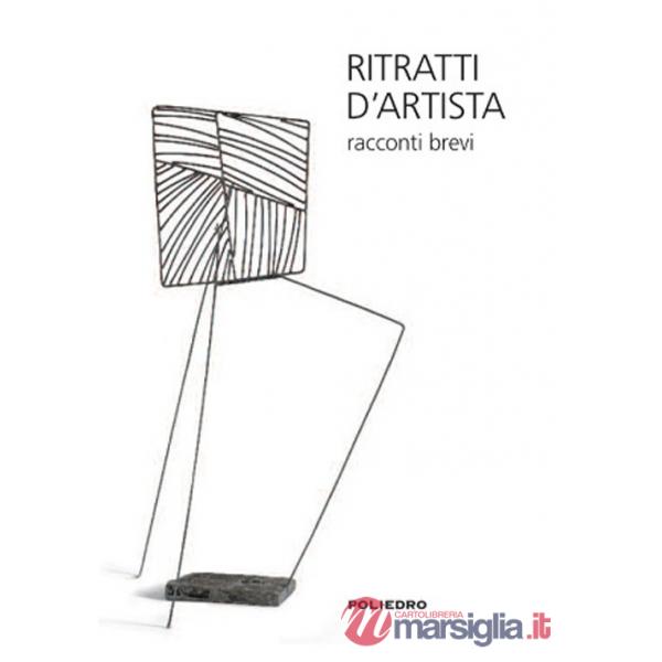 Ritratti d'artista. Racconti brevi