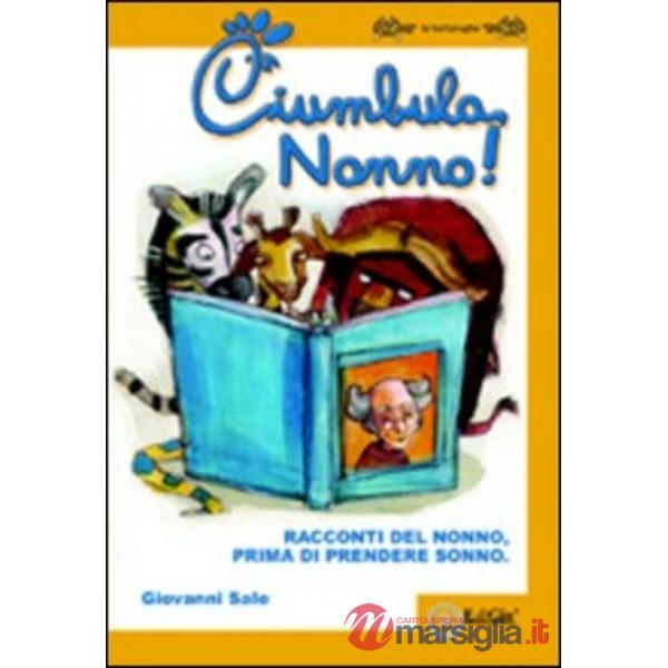 Ciumbula, nonno! Racconti del nonno prima di prendere sonno