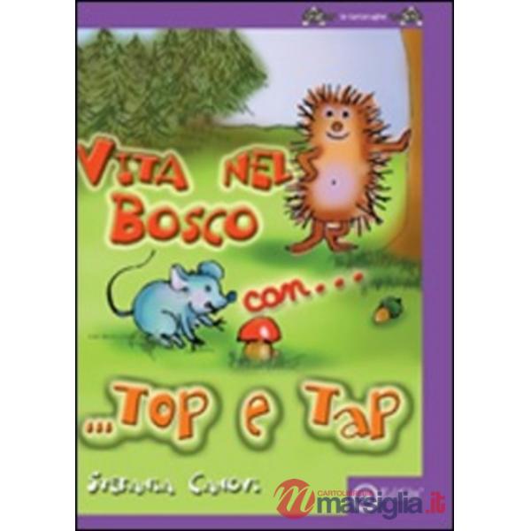 Vita nel bosco con Top & Tap. Ediz. illustrata