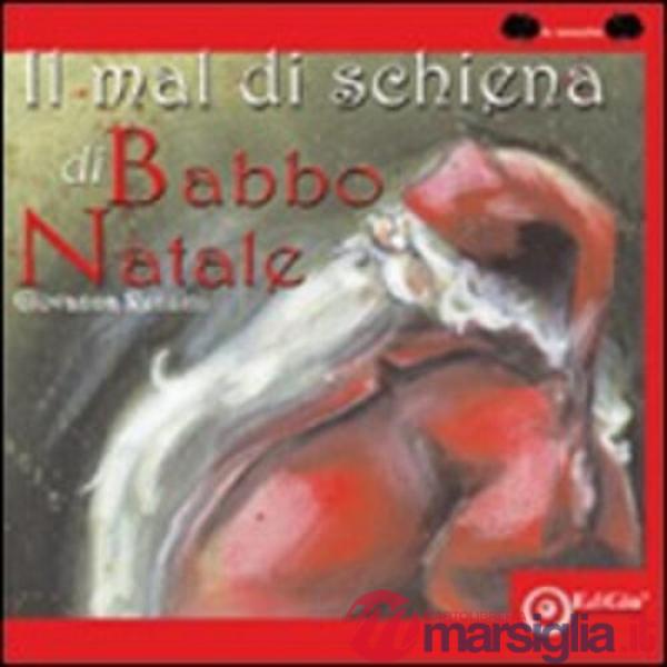 Mal di schiena di Babbo Natale. Ediz. illustrata (Il)