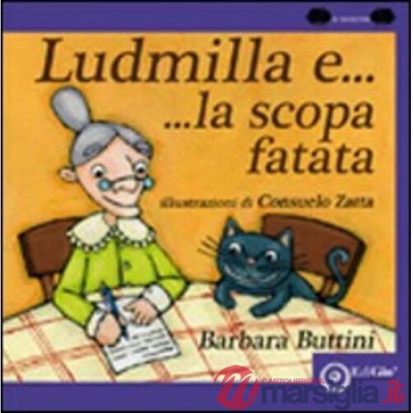 Ludmilla e la scopa fatata. Ediz. illustrata