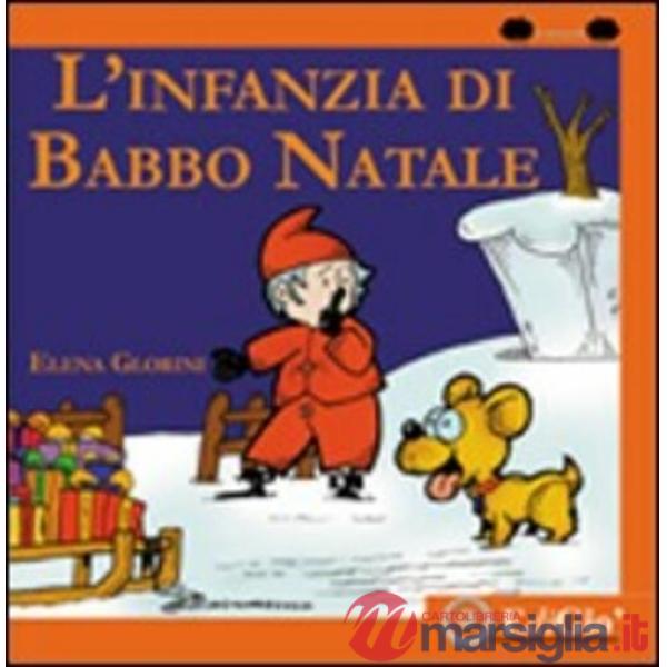 Infanzia di Babbo Natale. Ediz. illustrata (L')