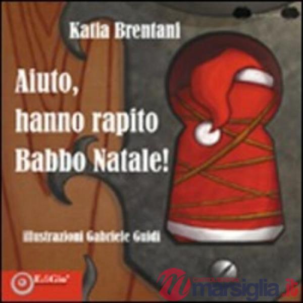Aiuto chi ha rapito Babbo Natale. Ediz. illustrata