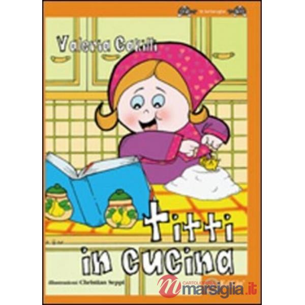 Titti in cucina. Ediz. illustrata