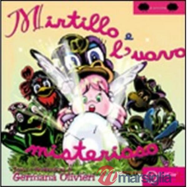 Mirtillo e l'uovo misterioso. Ediz. illustrata