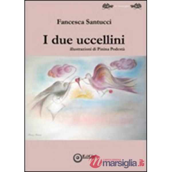 Due uccellini. Ediz. illustrata (I)