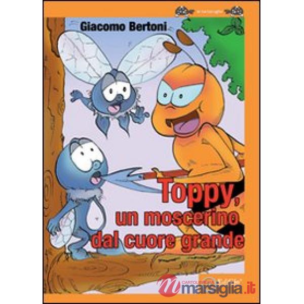 Toppy un moscerino dal cuore grande
