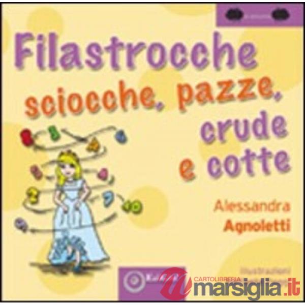 Filastrocche sciocche, pazze, crude e cotte. Ediz. illustrata