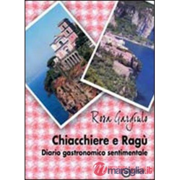 Chiacchiere e ragù. Diario gastronomico sentimentale