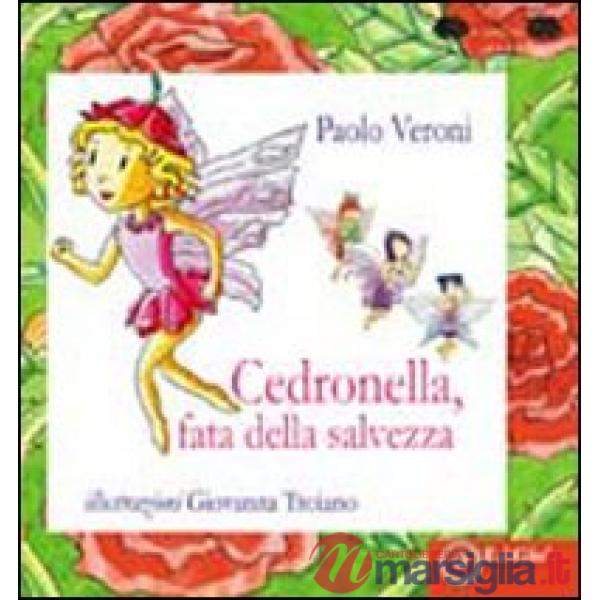 Cedronella, fata della salvezza. Ediz. illustrata