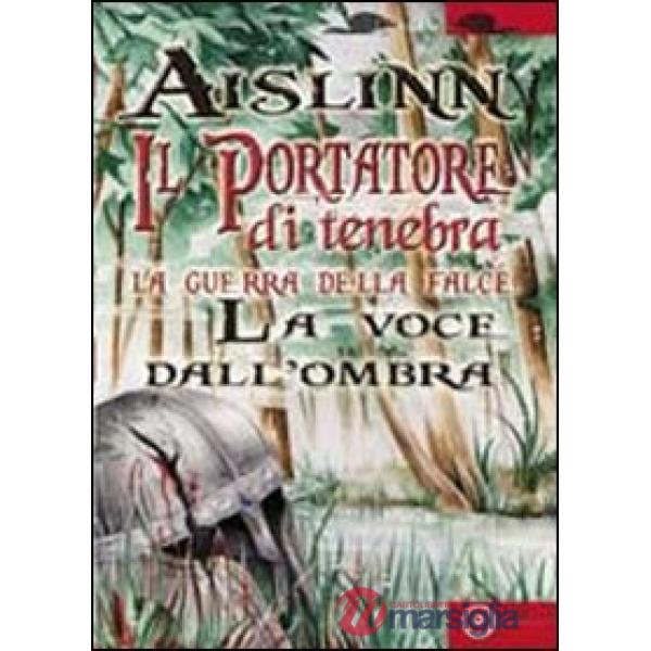 Portatore di tenebra. La guerra della falce (Il). Vol. 3: La voce dall'ombra