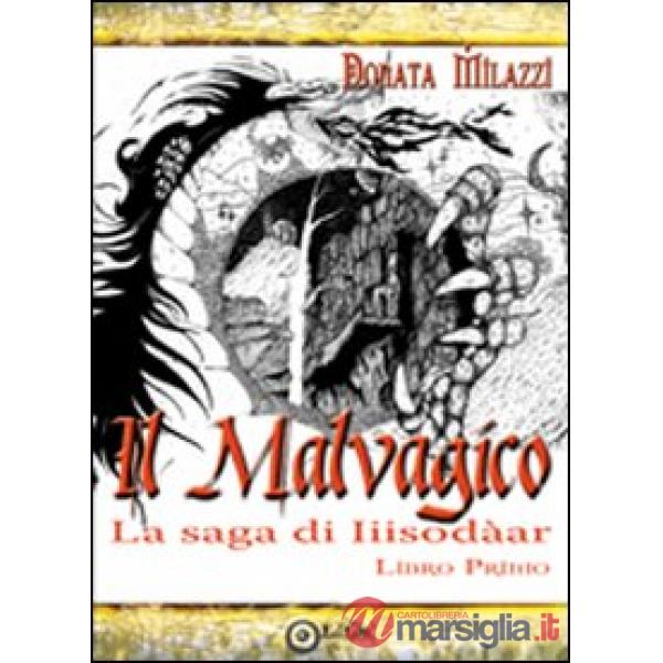 Malvagico. La saga di Iiisodàar (Il). Vol. 1