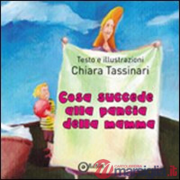 Cosa succede alla pancia della mamma. Ediz. illustrata