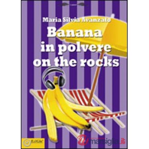 Banana in polvere on the rocks