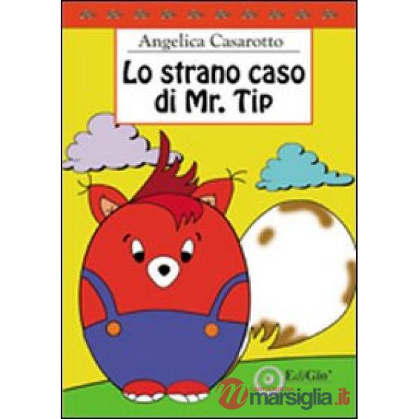 Strano caso di Mr. Tip. Ediz. illustrata (Lo)