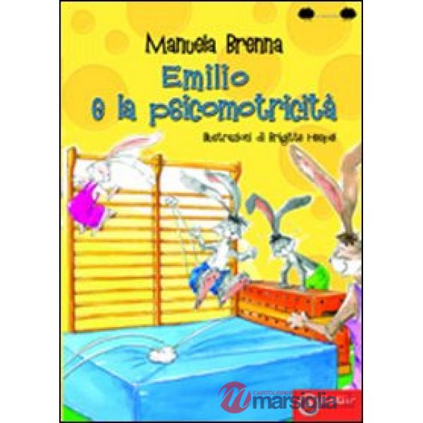 Emilio e la psicomotricità. Ediz. illustrata