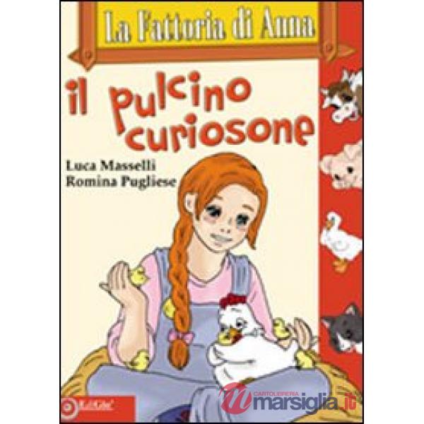 Fattoria di Anna. Il pulcino curiosone (La)