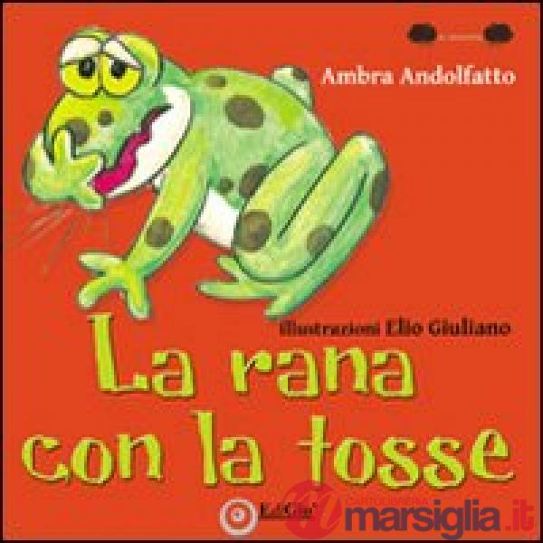 Rana con la tosse. Ediz. illustrata (La)
