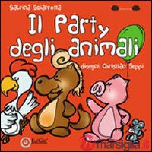 Party degli animali. Ediz. illustrata (Il)