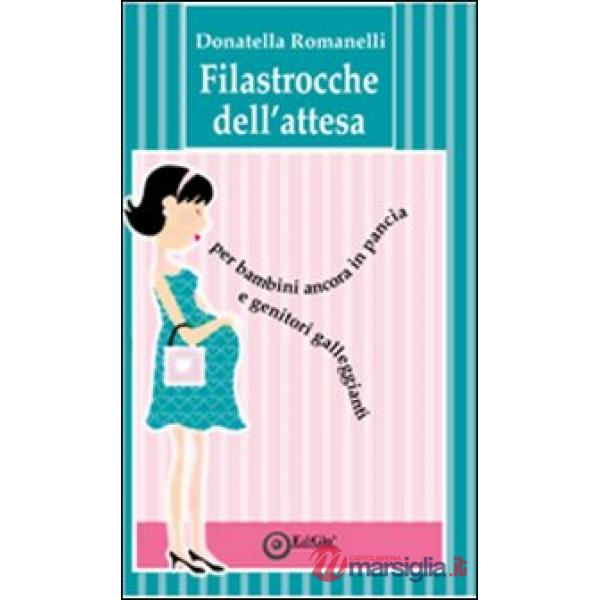 Filastrocche dell'attesa. Per bambini ancora in pancia e genitori galleggianti