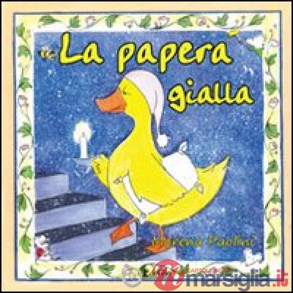 Papera gialla. Ediz. illustrata (La)