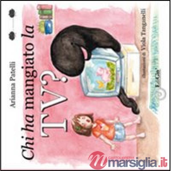 Chi ha mangiato la TV? Ediz. illustrata