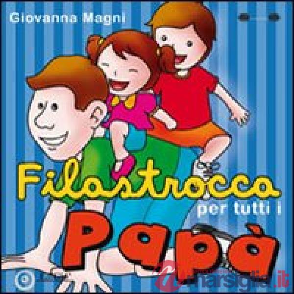 Fiolastrocca per tutti i papà. Ediz. illustrata