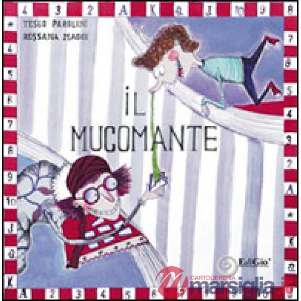 Mucomante. Ediz. illustrata (Il)
