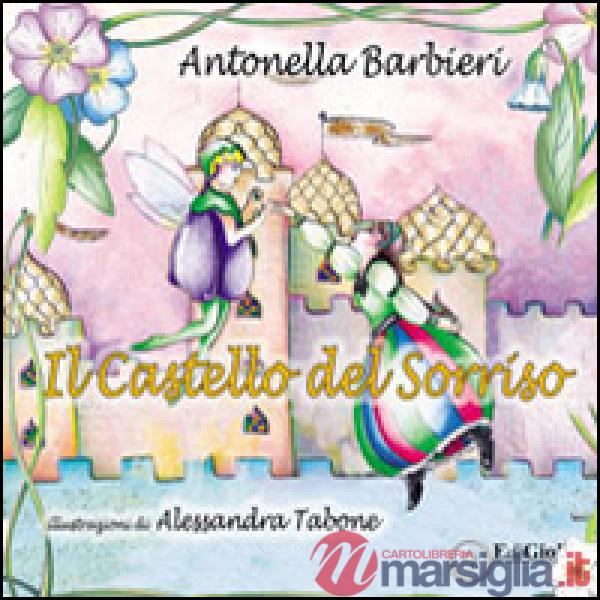 Castello del sorriso. Ediz. illustrata (Il)