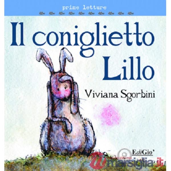 Coniglietto Lillo. Ediz. illustrata (Il)