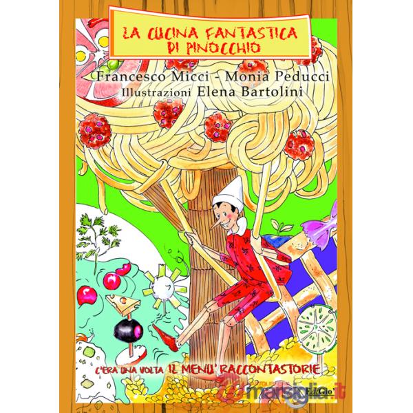 Cucina fantastica di Pinocchio. C'era una volta il menù raccontastorie (La)