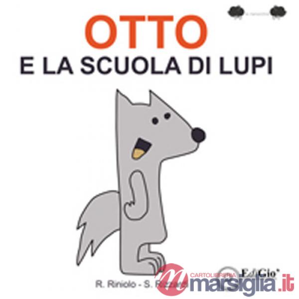 Otto e la scuola di lupi. Ediz. illustrata