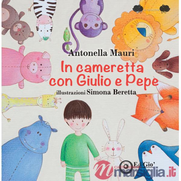 In cameretta con Giulio e Pepe. Ediz. illustrata