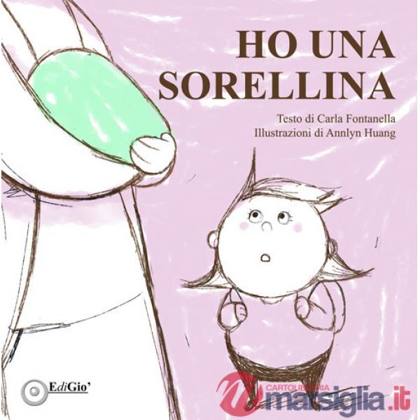 Ho una sorellina. Ediz. illustrata