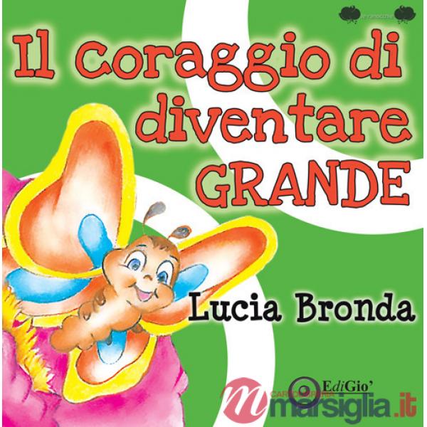 Coraggio di diventare grande. Ediz. illustrata (Il)