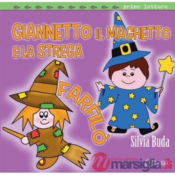 Giannetto il maghetto e la strega Farfilò. Ediz. a colori