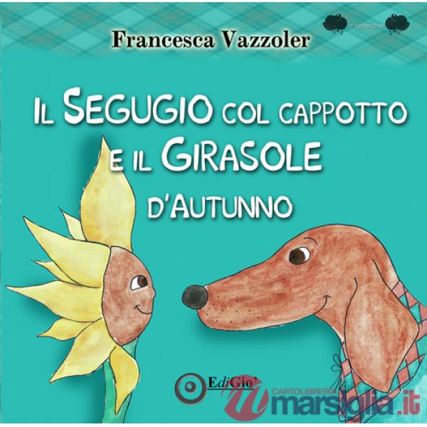 Segugio col cappotto e il Girasole d'autunno (Il)
