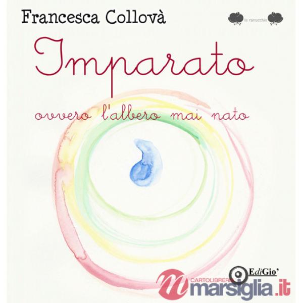 Imparato ovvero l'albero mai nato. Ediz. a colori