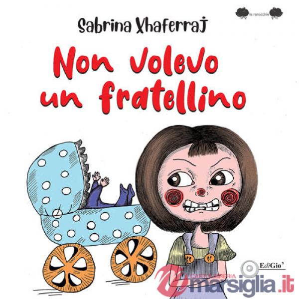 Non volevo un fratellino. Ediz. illustrata