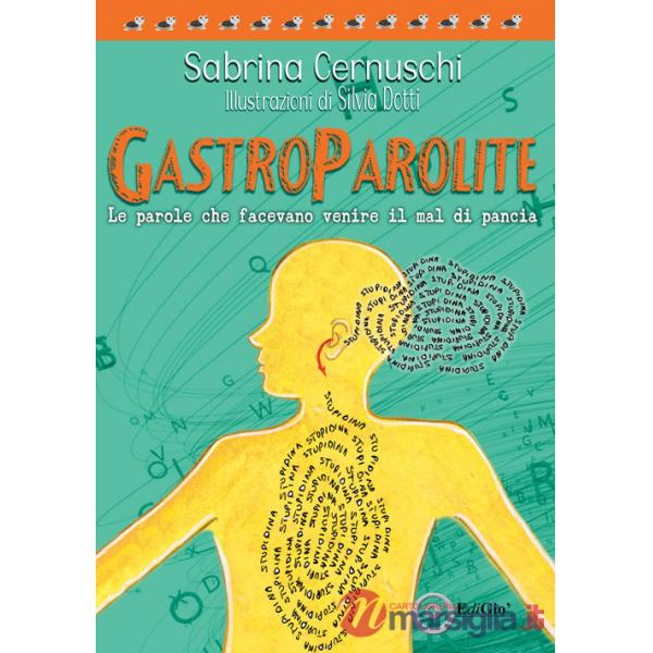 Gastroparolite. Le parole che facevano venire il mal di pancia