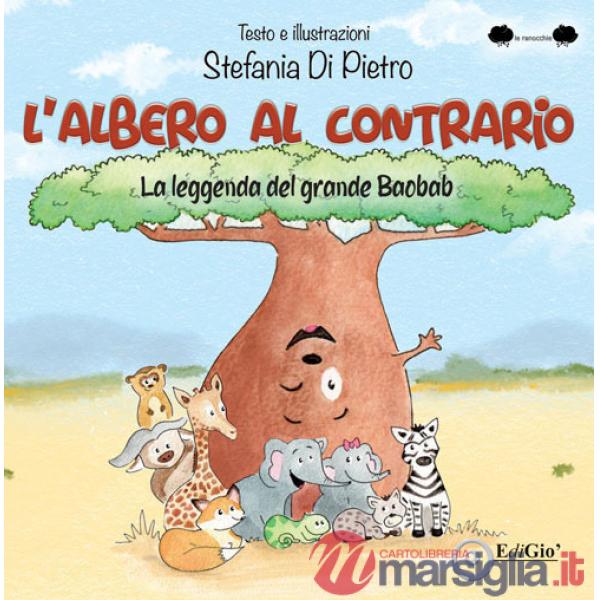 Albero al contrario. La leggenda del grande Baobab. Ediz. a caratteri grandi (L')