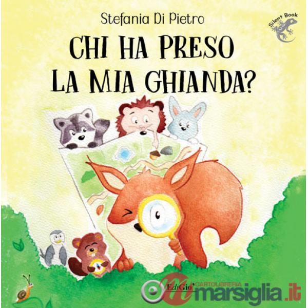 Chi ha preso la mia ghianda? Ediz. illustrata