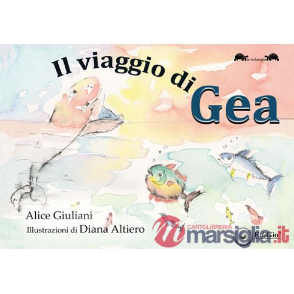 Viaggio di Gea. Ediz. illustrata (Il)