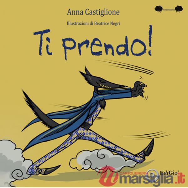Ti prendo! Ediz. illustrata