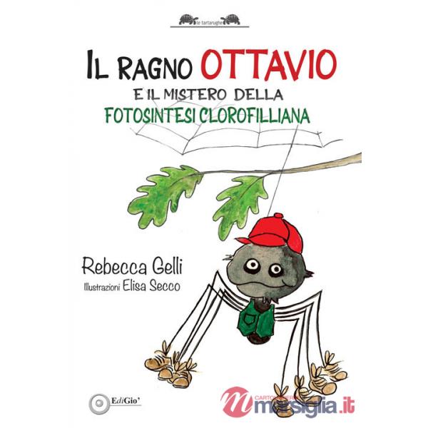 Ragno Ottavio. E il mistero della fotosintesi clorofilliana (Il)
