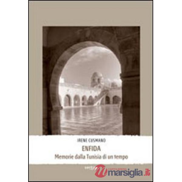 Enfida. Memorie dalla Tunisia di un tempo